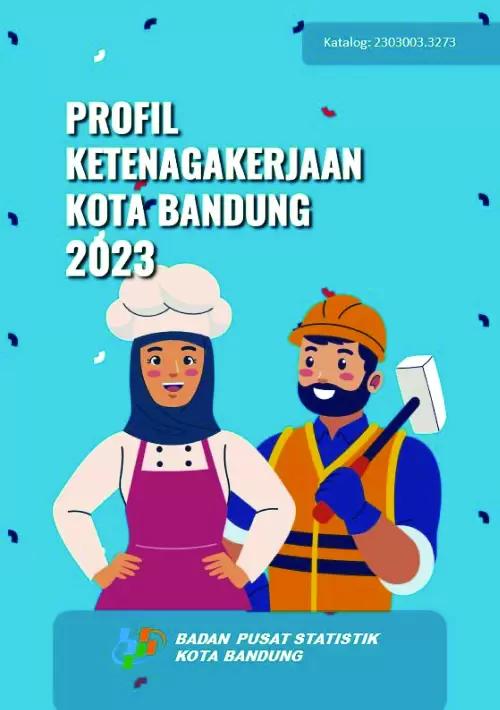 Profil Ketenagakerjaan Kota Bandung 2023