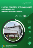 Produk Domestik Regional Bruto Kota Bandung Menurut Pengeluaran 2018-2022